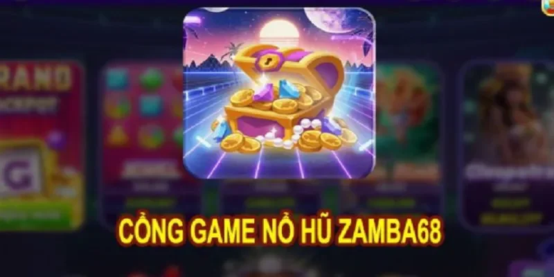 Tìm hiểu đôi nét về cổng game Zamba68